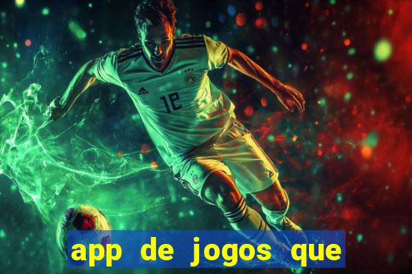 app de jogos que dao dinheiro de verdade